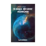 Ya Başka Hayat Mümkünse - Bir Arayış Hikayesi