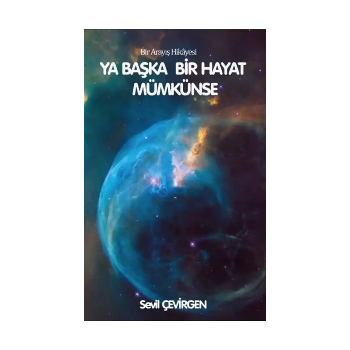 faff6-ya-baska-hayat-mumkunse-bir-arayis-hikayesi-1-1.webp Ya Başka Hayat Mümkünse - Bir Arayış Hikayesi - Görsel 1