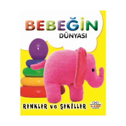 Bebeğin Dünyası - Renkler ve Şekiller (Sıvama Cilt)