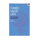 Feminist Failliğe Çağrı: Dersliklerde Feminist Pedagoji Deneyimleri