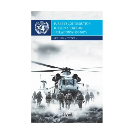 Turkey’s Contribution To Un Peacekeeping Operations (1990-2017)