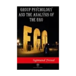 Group Psychology and The Analysis of The Ego