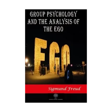Group Psychology and The Analysis of The Ego