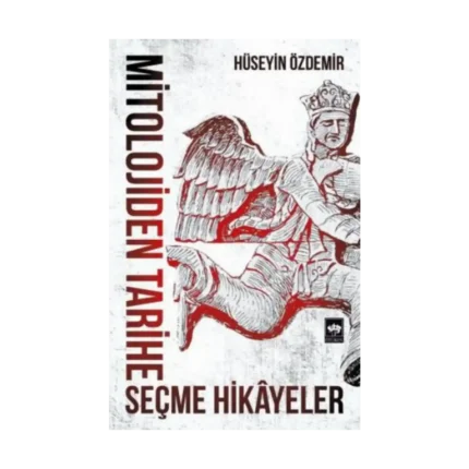 Mitolojiden Tarihe Seçme Hikayeler