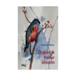 Özgürlük Kadar Sevdim