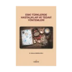Eski Türklerde Hastalıklar ve Tedavi Yöntemleri