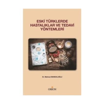 Eski Türklerde Hastalıklar ve Tedavi Yöntemleri