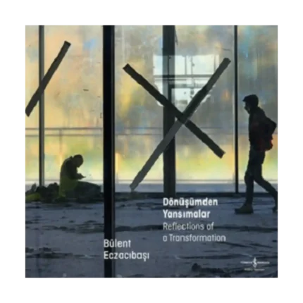 Dönüşümden Yansımalar - Reflections of a Transformation (Ciltli)
