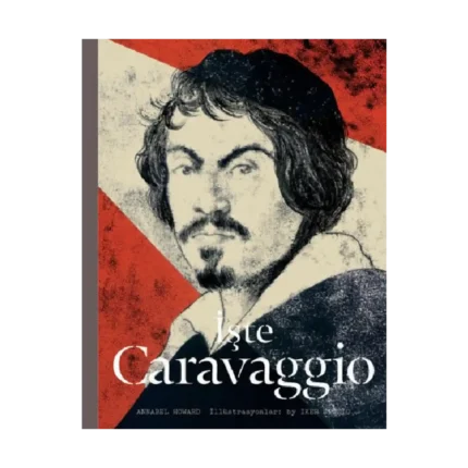 İşte Caravaggio (Ciltli)