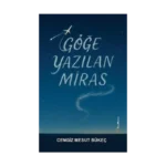 Göğe Yazılan Miras