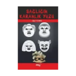 Sağlığın Karanlık Yüzü