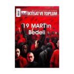 İktisat ve Toplum Dergisi 175. Sayı -  19 Mart’ın Bedeli
