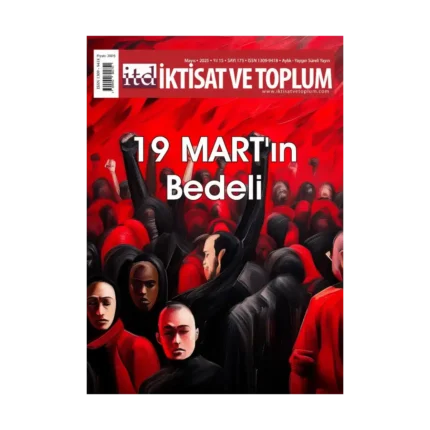 İktisat ve Toplum Dergisi 175. Sayı -  19 Mart’ın Bedeli