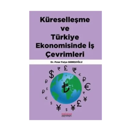Küreselleşme ve Türkiye Ekonomisinde İş Çevrimleri