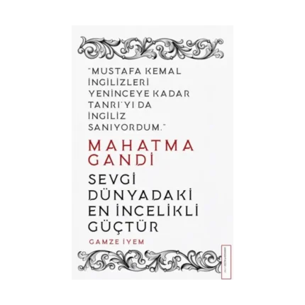 Mahatma Gandi / Sevgi Dünyadaki En İncelikli Güçtür