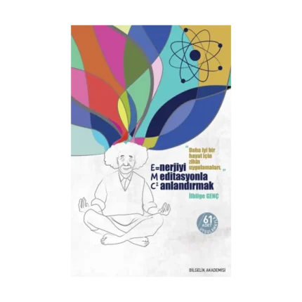 Enerjiyi Meditasyonla Canlandırmak (E=MC²)