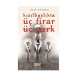 Kızılbaşlıkta Üç Firar Üç Terk