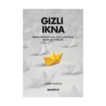 Gizli İkna - İnsan Davranışnı Şekillendiren Hayalet Etkiler