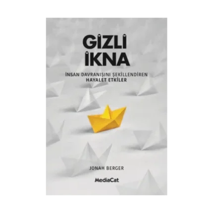 Gizli İkna - İnsan Davranışnı Şekillendiren Hayalet Etkiler