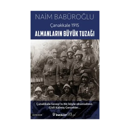 Almanların Büyük Tuzağı - Çanakkale 1915