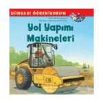 Yol Yapımı Makineleri - Dünyayı Öğreniyorum