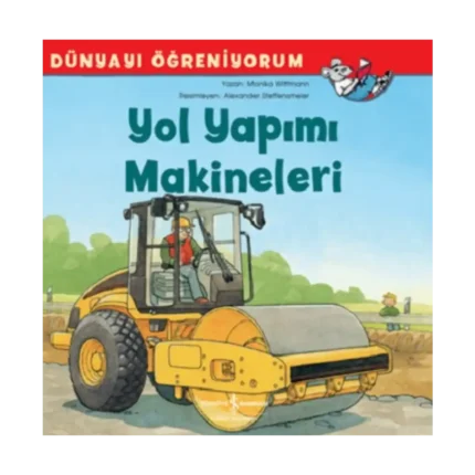 Yol Yapımı Makineleri - Dünyayı Öğreniyorum