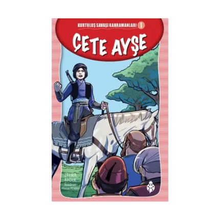 Çete Ayşe - Kurtuluş Savaşı Kahramanları - 1