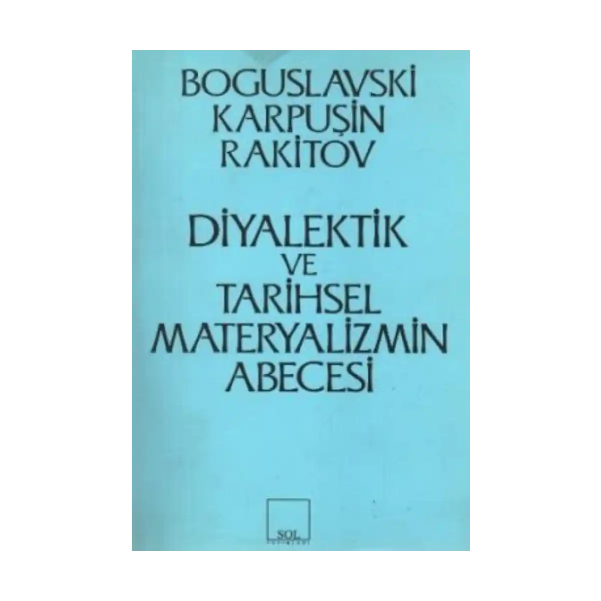 02782-diyalektik-ve-tarihsel-materyalizmin-abecesi-1-1.webp Diyalektik ve Tarihsel Materyalizmin Abecesi - Görsel 1