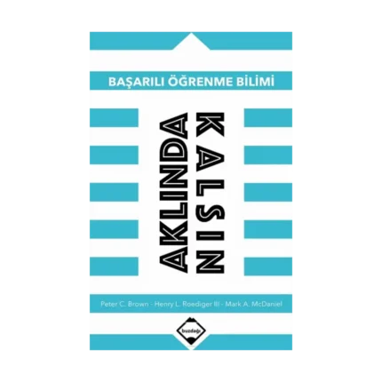 Aklında Kalsın : Başarılı Öğrenme Bilimi