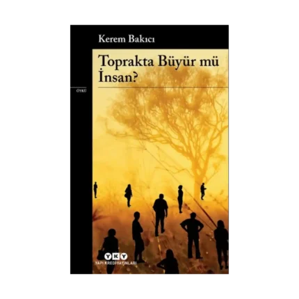 Toprakta Büyür mü İnsan?