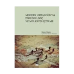 Modern Ortadoğu’da Zorunlu Göç ve Mülksüzleştirme