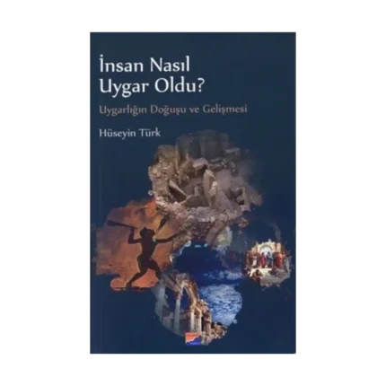 İnsan Nasıl Uygar Oldu?