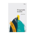Pragmatik Estetik –John Dewey’in Sanat Felsefesi