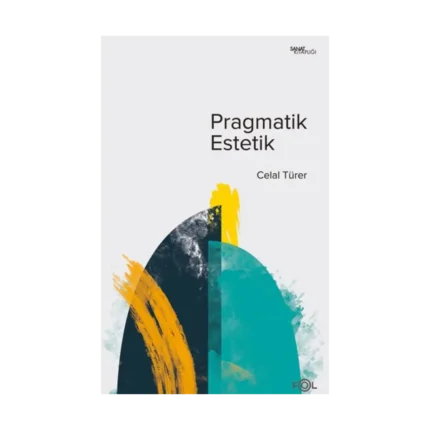 Pragmatik Estetik –John Dewey’in Sanat Felsefesi
