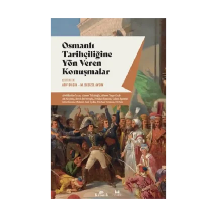 Osmanlı Tarihçiliğine Yön Veren Konuşmalar