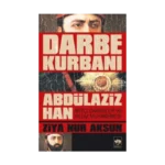 Darbe Kurbanı Abdülaziz Han