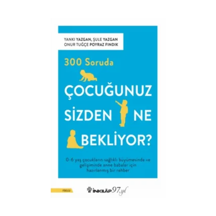 300 Soruda Çocuğunuz Sizden Ne Bekliyor?