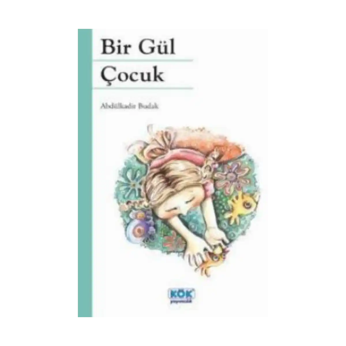 048ac-bir-gul-cocuk-1-1.webp Bir Gül Çocuk - Görsel 1