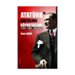 Atatürk’ün Unutulmaz Röportajları