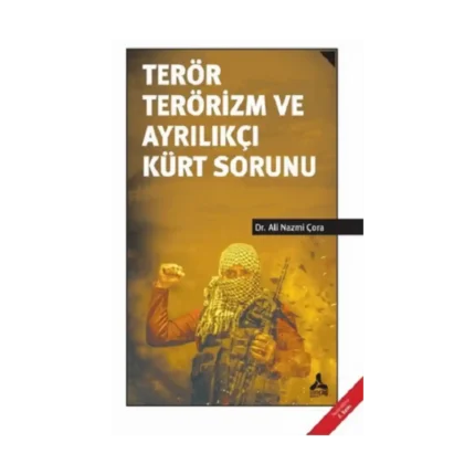 Terör Terörizm ve Ayrılıkçı Kürt Sorunu