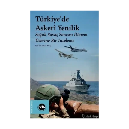 Türkiye'de Askeri Yenilik - Soğuk Savaş Sonrası Dönem Üzerine Bir İnceleme
