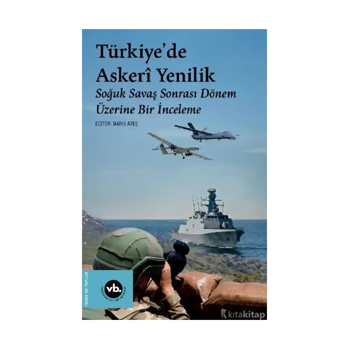 0533c-turkiye-de-askeri-yenilik-soguk-savas-sonrasi-donem-uzerine-bir-inceleme-1-1.webp Türkiye'de Askeri Yenilik - Soğuk Savaş Sonrası Dönem Üzerine Bir İnceleme - Görsel 1