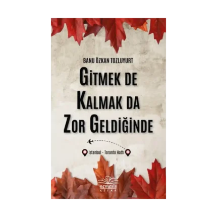 Gitmek De Kalmak Da Zor Geldiğinde