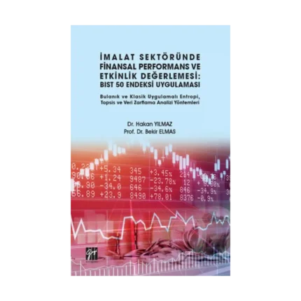 İmalat Sektöründe Finansal Performans ve Etkinlik Değerlemesi - BIST 50 Endeksi Uygulaması