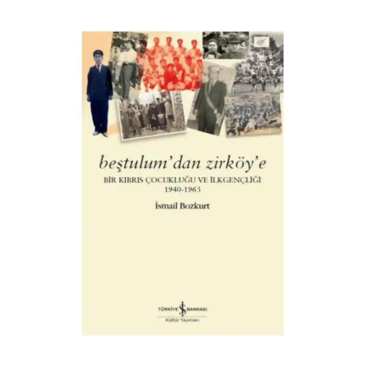 063a0-bestulum-dan-zirkoy-e-bir-kibris-cocuklugu-ve-ilkgencligi-1940-1963-1-1.webp Beştulum'dan Zirköy'e - Bir Kıbrıs Çocukluğu ve İlkgençliği 1940-1963 - Görsel 1