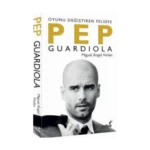 Oyunu Değiştiren Felsefe Pep Guardiola