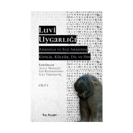 Luvi Uygarlığı - Anadolu ve Ege Arasında Kimlik, Kültür, Dil ve Din 1. Cilt
