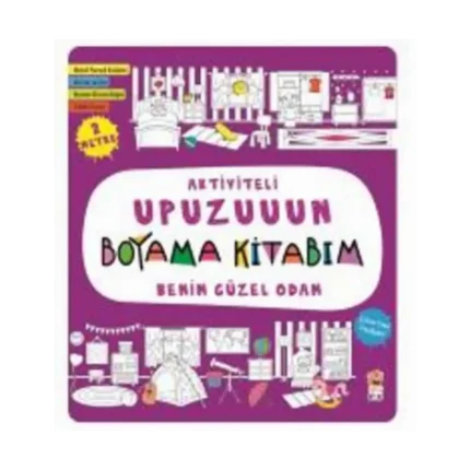 Benim Güzel Odam - Aktiviteli Upuzuuun Boyama Kitabım