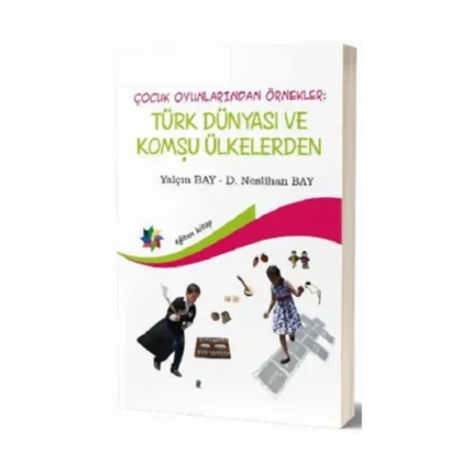 Çocuk Oyunlarından Örnekler : Türk Dünyası ve Komşu Ülkeler