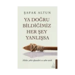 Ya Doğru Bildiğimiz Her Şey Yanlışsa